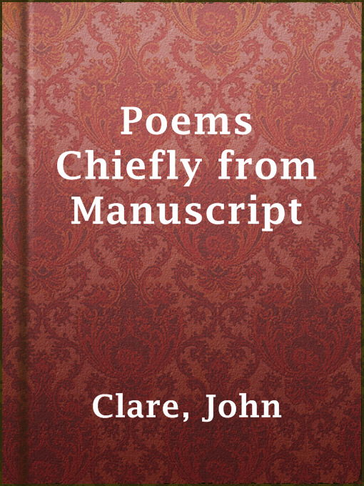 Title details for Poems Chiefly from Manuscript by John Clare - Available
